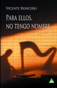 Libro Para Ellos No Tengo Nombre: Para ellos, no tengo nombre es una novela coral escrita con un lenguaje que fluctúa en