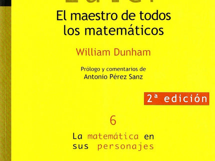 Libro Euler. El Maestro De Todos Los Matemáticos: ´El matemático William Dunham ha escrito. un libro magnífico sobre la 