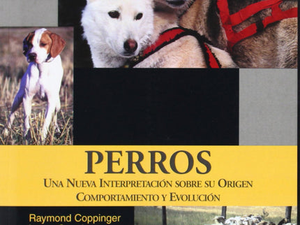 Libro Perros: En esta obra encontraremos una brillante actualización sobre el mundo de los perros, cuál es su origen, po