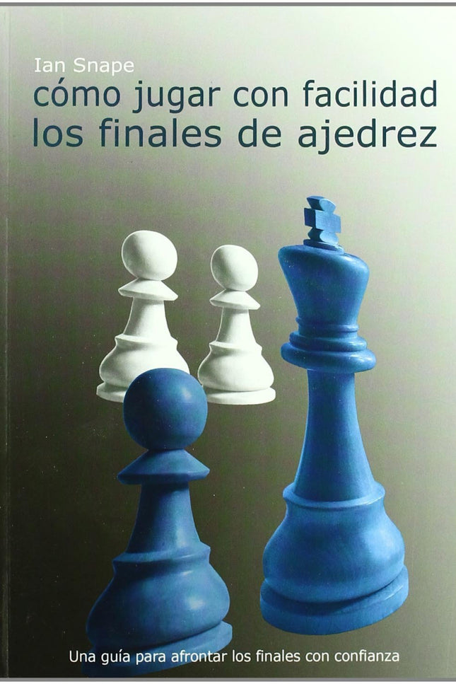 Cómo Jugar Con Facilidad Los Finales De Ajedrez