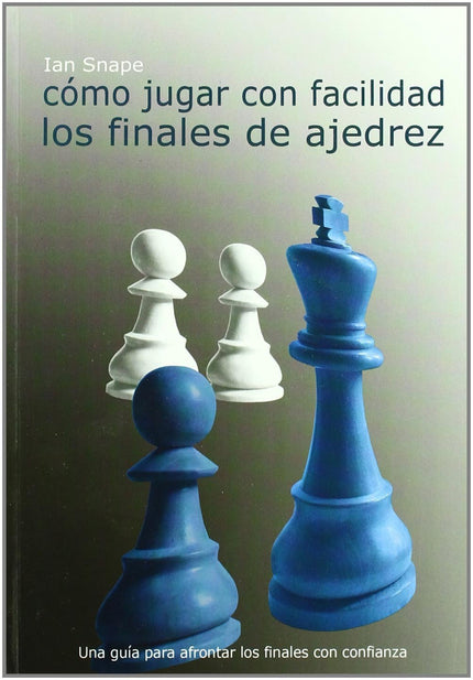 Cómo Jugar Con Facilidad Los Finales De Ajedrez