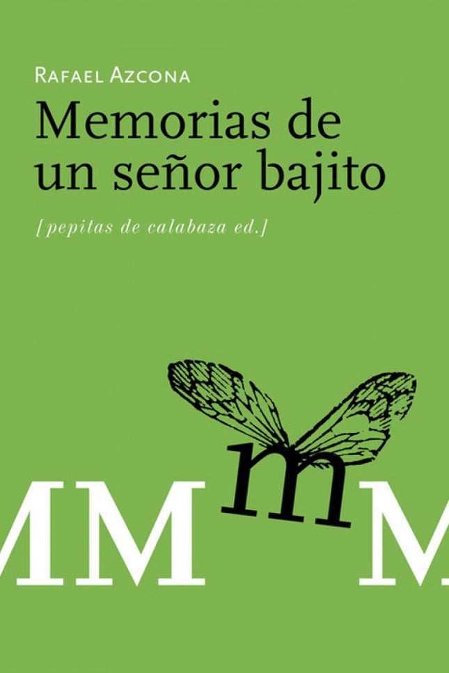 Libro Memorias De Un Señor Bajito: Edición ampliada y corregida de una serie de textos publicados por el director en la 