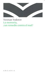 La memoria, ¿Un remedio contra el mal? - Tzvetan Todorov - Tapa blanda