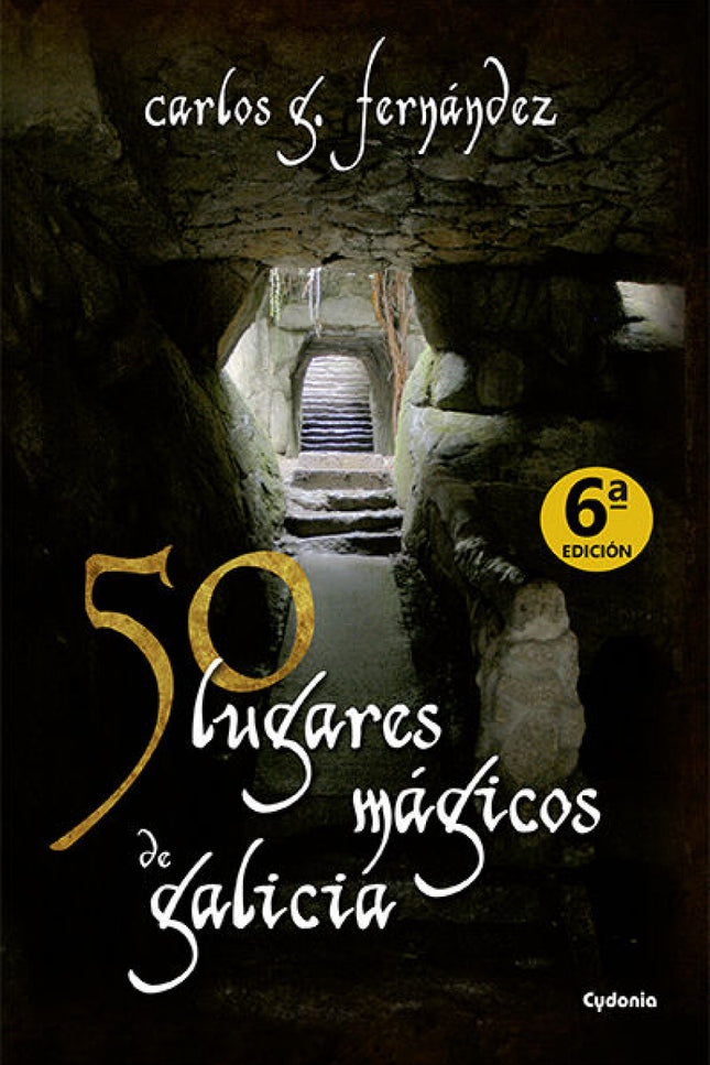 Libro 50 Lugares Mágicos De Galicia: El autor nos guía a través de relatos legendarios, testimonios de primera mano, dat