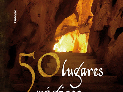 Libro 50 Lugares Mágicos De Andalucía: Andalucía es tierra de enigmas, donde la magia del pasado ha quedado plasmada en 