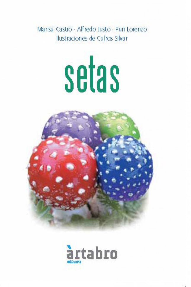 Libro Setas: Esta guía pretende servir de ayuda para introducirse en el mundo de la macromicología, es decir, de las set