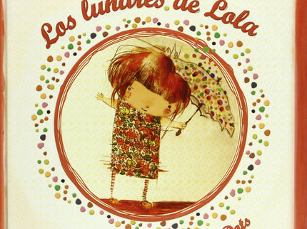 Libro Los Lunares De Lola/Lola´s Dots: Lola quiere ir a pasear a la playa y su paraguas también porque hace muchotiempo 