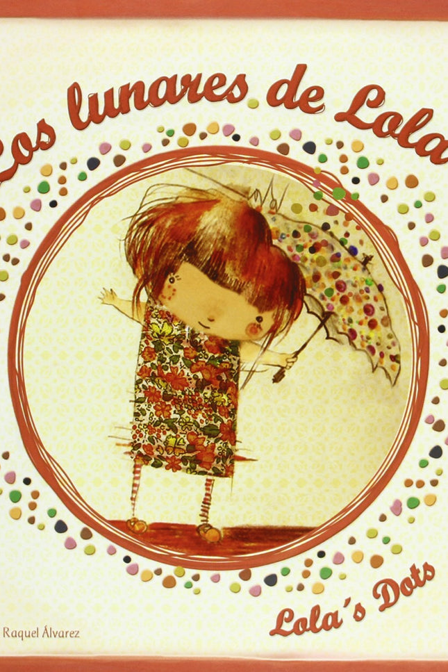 Libro Los Lunares De Lola/Lola´s Dots: Lola quiere ir a pasear a la playa y su paraguas también porque hace muchotiempo 