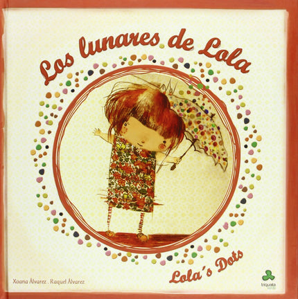 Libro Los Lunares De Lola/Lola´s Dots: Lola quiere ir a pasear a la playa y su paraguas también porque hace muchotiempo 