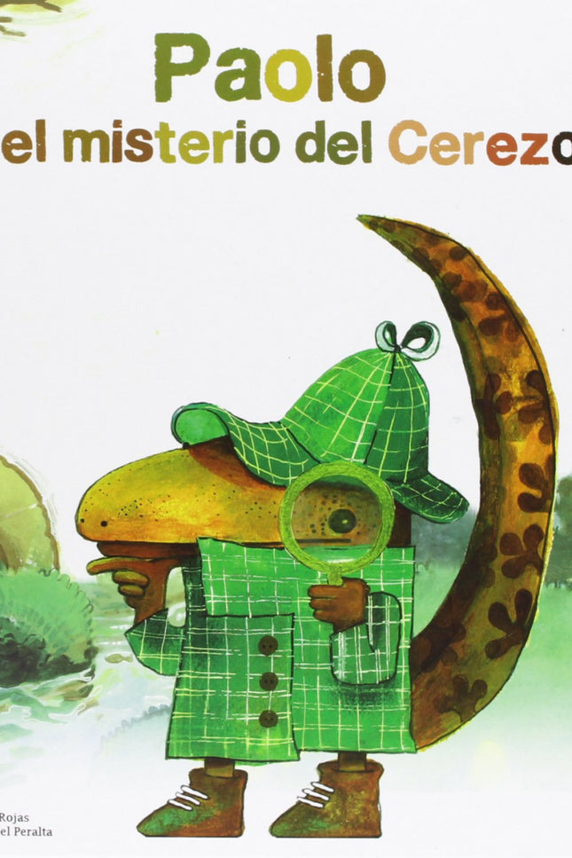 Libro Paolo Y El Misterio Del Cerezo: Algo misterioso pasa en la Laguna del Rey. El señor Cerezo parece que estábailando