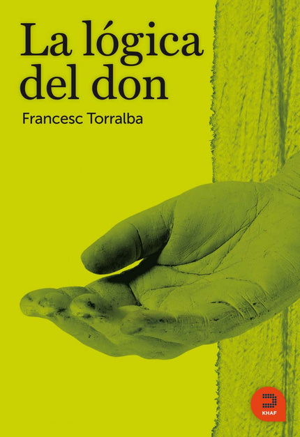 Libro La Lógica Del Don: Estamos llamdos a dar lo que somos, a revelar lo que llevamos dentro al mundo y a los otros, So