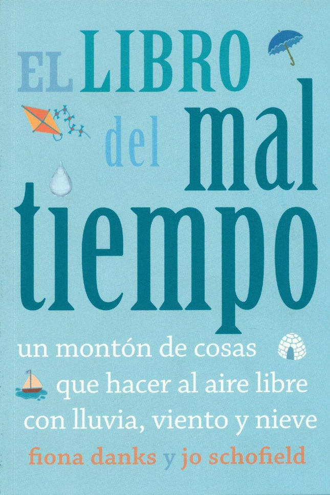 Libro El Libro Del Mal Tiempo: Imagina que saltas en el charco más grande, o que corres descalzo con el barro entre los 