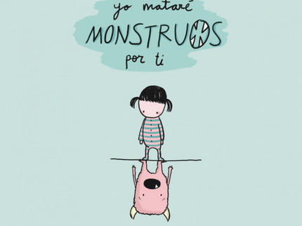Libro Yo Mataré Monstruos Por Ti: Martina tiene miedo por las noches. Cree que bajo el suelo de su habitación se esconde