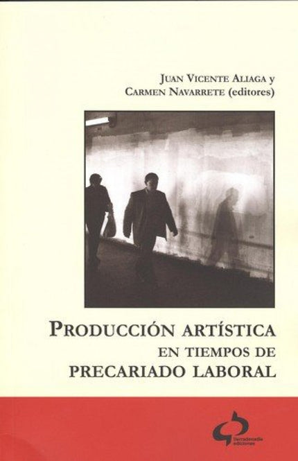 Libro Producción Artística En Tiempos De Precariado Laboral: Este libro surge en un seminario que organizó el grupo de i