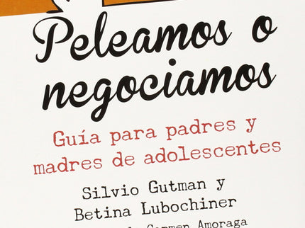Libro Peleamos O Negociamos (guia Para Padres Y Madres De Adolescentes): La adolescencia es una etapa de cambios para lo