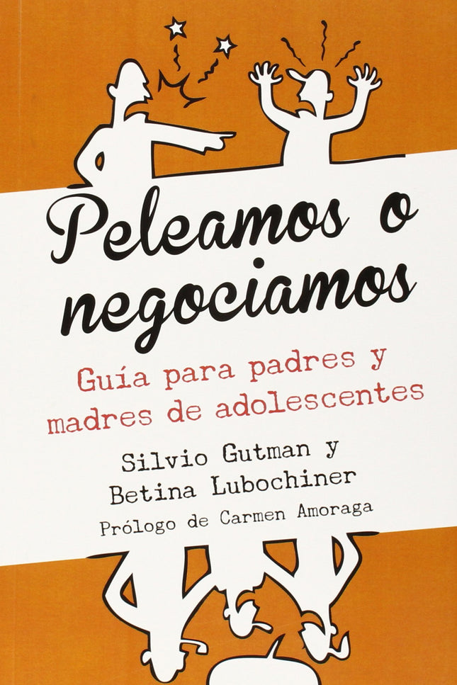 Libro Peleamos O Negociamos (guia Para Padres Y Madres De Adolescentes): La adolescencia es una etapa de cambios para lo