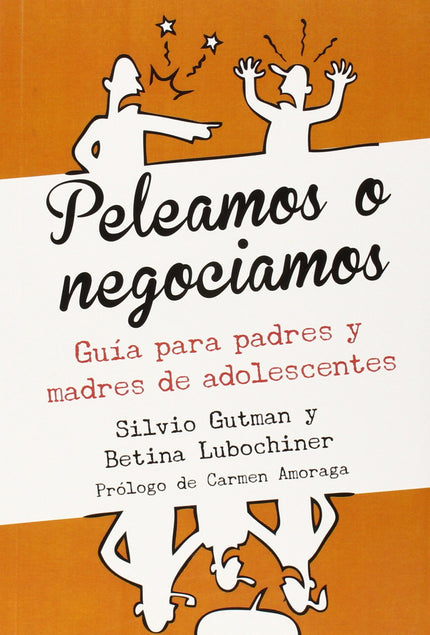 Libro Peleamos O Negociamos (guia Para Padres Y Madres De Adolescentes): La adolescencia es una etapa de cambios para lo