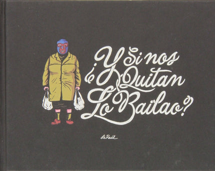 ¿y Si Nos Quitan Lo Bailao?