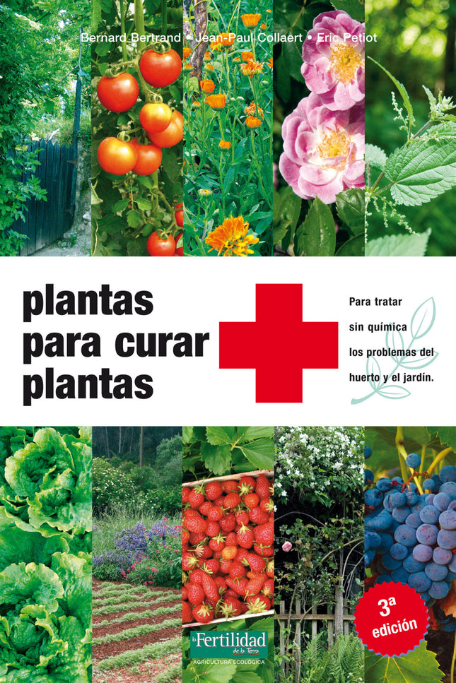 Libro Plantas Para Curar Plantas 3ª Edición: Libro práctico y de sencilla aplicación para curar las plantas en el huerto