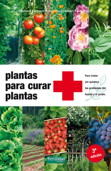 Libro Plantas Para Curar Plantas 3ª Edición: Libro práctico y de sencilla aplicación para curar las plantas en el huerto