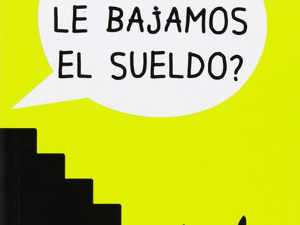 Libro A Quién Le Bajamos El Sueldo?: ¿A quién le bajamos el sueldo? retrata con humor los principales vicios de la socie