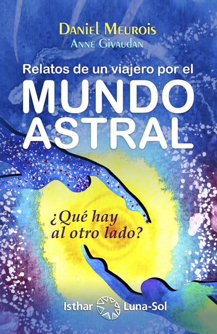 Libro Relatos De Viajero Por El Mundo Astral: Este libro es el relato auténtico de un viaje fuera de lo común descrito, 
