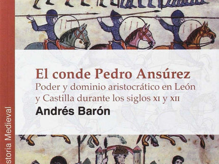 Libro El Conde Pedro Ansurez: Poder Y Dominio Aristocrático En León Y Castilla En El Siglo Xii: .