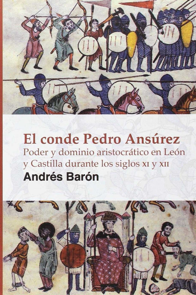 Libro El Conde Pedro Ansurez: Poder Y Dominio Aristocrático En León Y Castilla En El Siglo Xii: .
