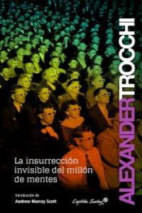 La insurrección invisible de un millón de mentes - Alexander Trocchi - RÃºstica