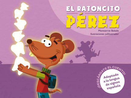 Libro El Ratoncito Pérez: El Ratoncito Pérez era muy feliz cuando hacía su trabajo. Noche tras noche salía de casa para 
