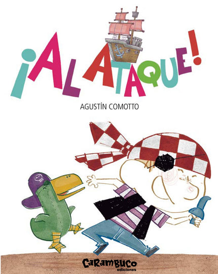 Libro ¡al Ataque!: Marcos es un niño que le gusta ser un pirata, cada día es disfraz de pirata, o vive mil y una aventur