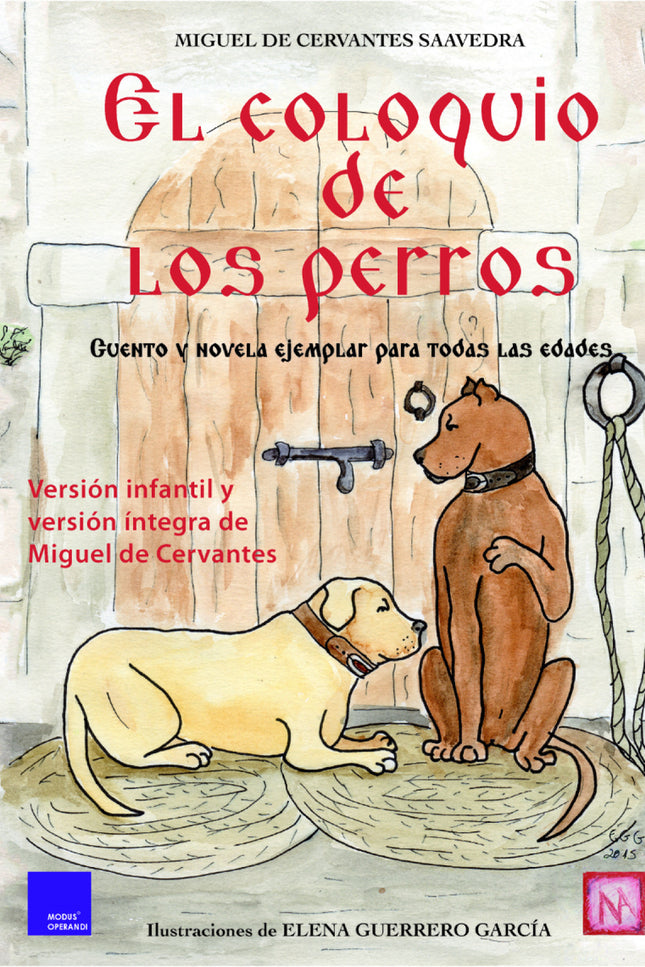 Libro Coloquio De Los Perros,el: Cipión, perro culto y prudente, y Berganza, juguetón y dicharachero, sufren un hechizo y se transforman en humanos. Berganza habla y habla durante toda la noche contándole sus peripecias a su amigo Cipión, quien no deja de recordarle valores como la bondad, el amor y la amistad.