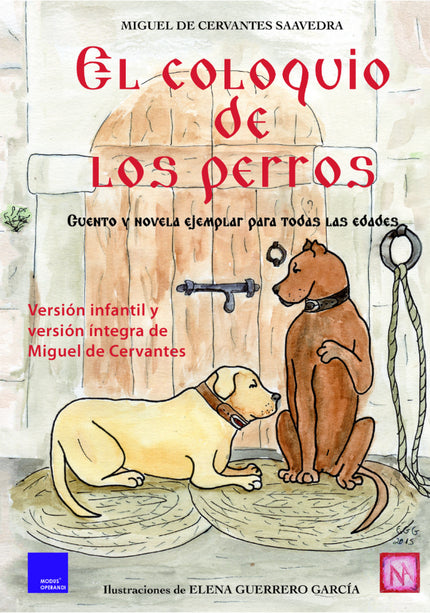Libro Coloquio De Los Perros,el: Cipión, perro culto y prudente, y Berganza, juguetón y dicharachero, sufren un hechizo y se transforman en humanos. Berganza habla y habla durante toda la noche contándole sus peripecias a su amigo Cipión, quien no deja de recordarle valores como la bondad, el amor y la amistad.