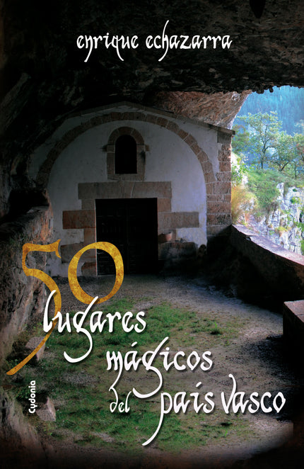 Libro 50 Lugares Mágicos Del País Vasco: El lector descubrirá relatos legendarios, crónicas misteriosas, tradiciones pag