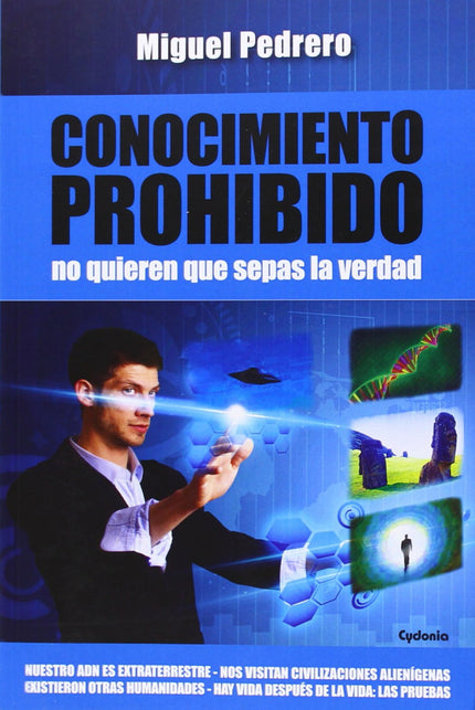 Libro Conocimiento Prohibido: En este libro el lector descubrirá, entre otros muchos desestabilizadores asuntos, que:-Em