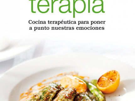 Libro Cocinoterapia: En este libro, entre otros asuntos, conocerás:· Cómo reducir el estrés y la ansiedad a través de lo