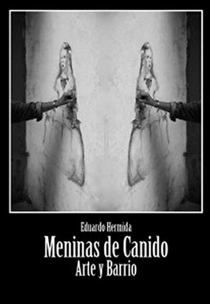 Libro Meninas De Canido: El objetivo de esta publicación que tienen entre sus manos, no es otro que mostrar la esencia de un barrio que poco a poco se va