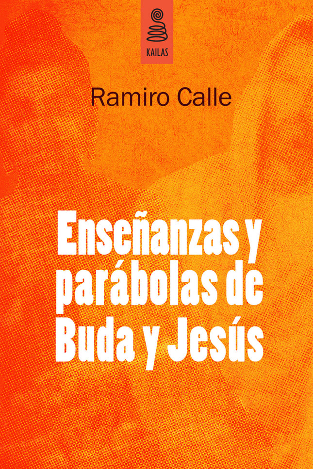 Libro Enseñanzas Y Parábolas De Buda Y Jesús: A menudo, los grandes maestros han recurrido a símiles o parábolas para ex