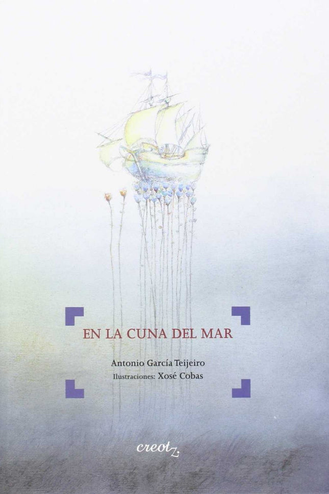 Libro En La Cuna Del Mar: Precioso y delicado poemario sobre el mar y sus tesoros. El poeta Antonio García Teijeiro crea