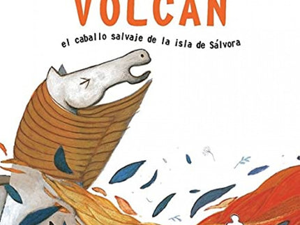 Libro Volcán: En una isla deshabitada vive volcán, el caballo más salvaje de todos los que viven allí. Volcán corre y co