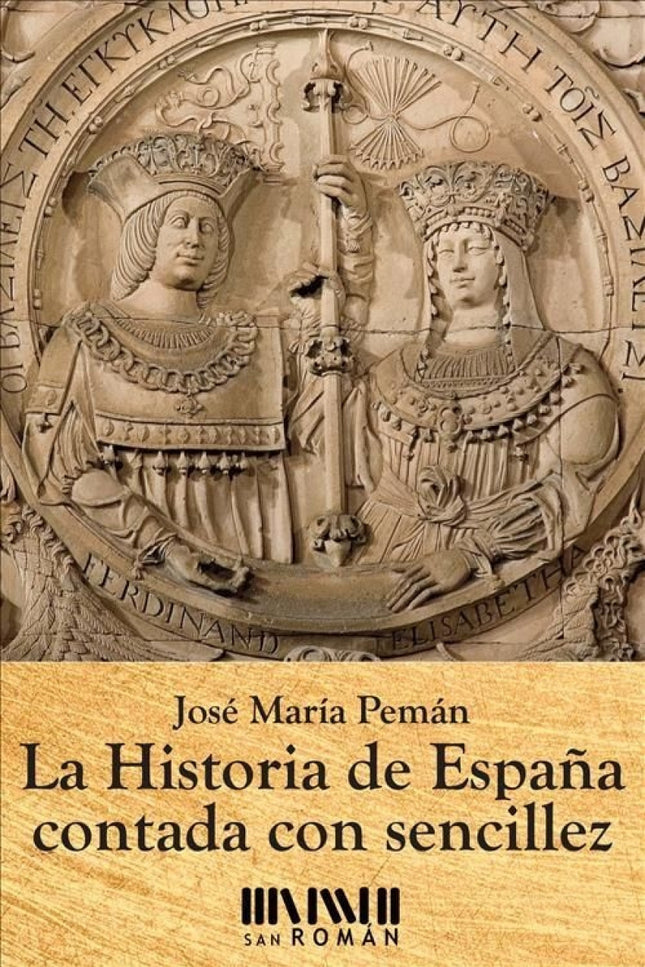Libro La Historia De España Contada Con Sencillez: Pemán explica al gran público qué es España. Partiendo de sus raíces 