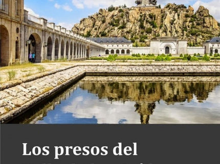 Libro Los Presos Del Valle De Los Caídos: En el Valle de los Caídos no hubo trabajos forzados, ni Cuelgamuros fue un cam