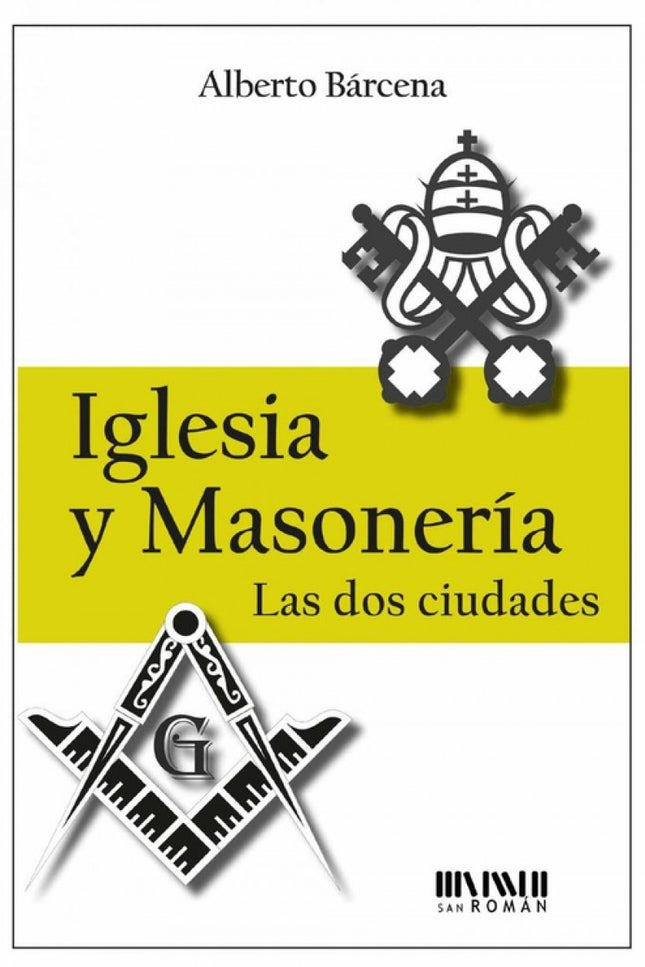 Libro Iglesia Y Masoneria: La mesonería era el resultado de la unión de cuatro logias o sociedades secretas operativas c