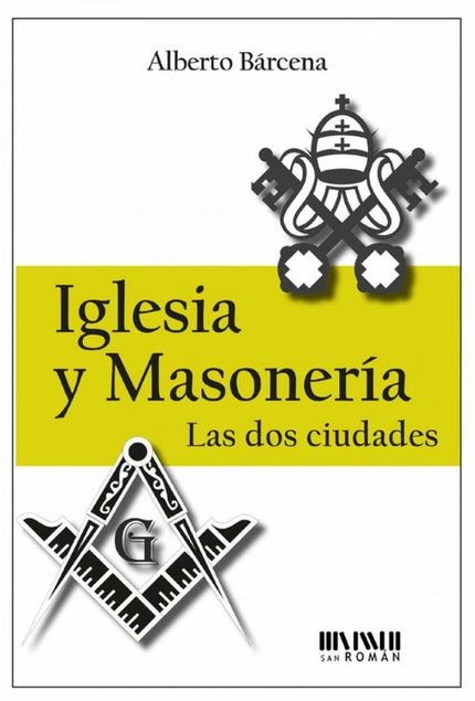 Libro Iglesia Y Masoneria: La mesonería era el resultado de la unión de cuatro logias o sociedades secretas operativas c