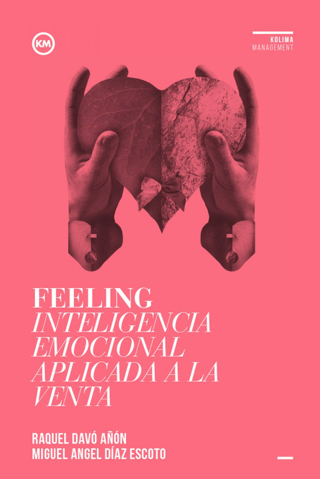 Libro Feeling Inteligencia Emocional: El cliente no compra productos o servicios, el cliente compra sensaciones y, por e