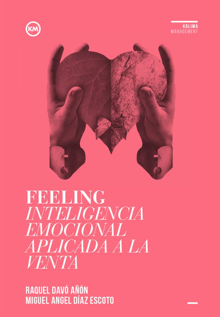 Libro Feeling Inteligencia Emocional: El cliente no compra productos o servicios, el cliente compra sensaciones y, por e