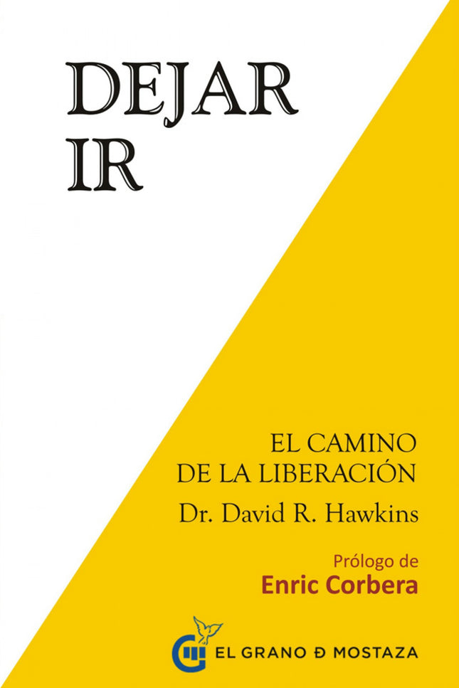 Libro Dejar Ir: Este es el último libro publicado en español del doctor David Hawkins, pionero de la medicina y de la in