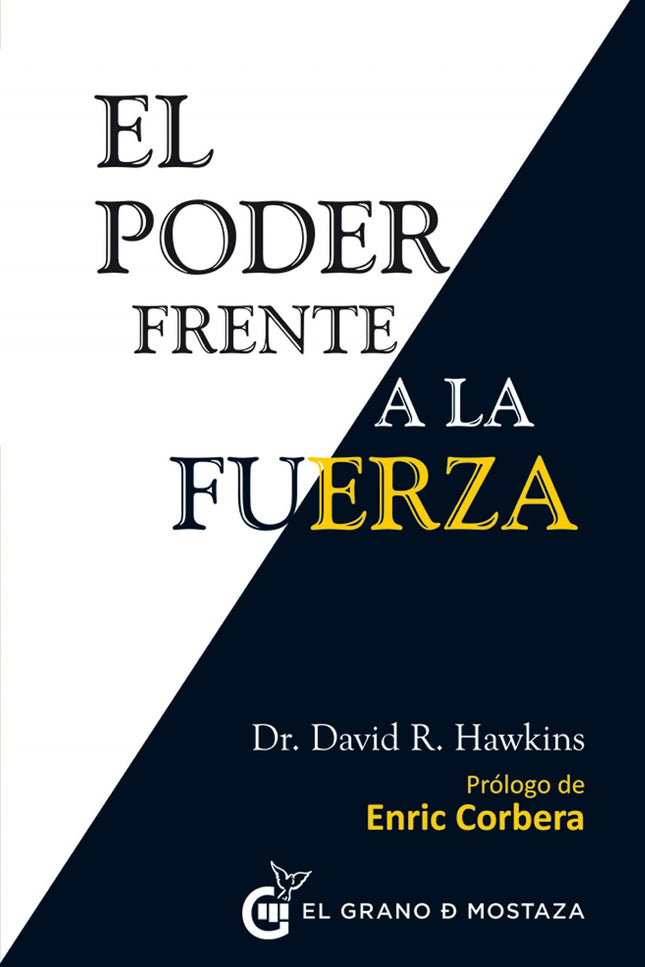 Libro El Poder Frente A La Fuerza: Probablemente el mejor libro del Dr. David R. Hawkins. El Poder frente a la fuerza en