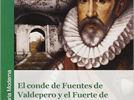 Libro El Conde De Fuentes De Valdepero Y El Fuerte De Fuentes En El Camino Español: Repaso histórico a la figura del Con