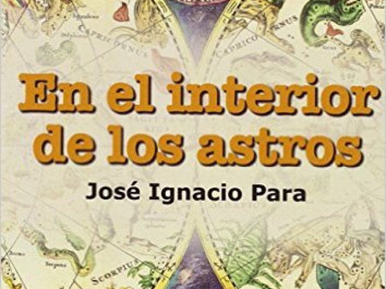 Libro En El Interior De Los Astros: Con este libro, escrito a modo de guía, podrás aprender desde el principio la antigu
